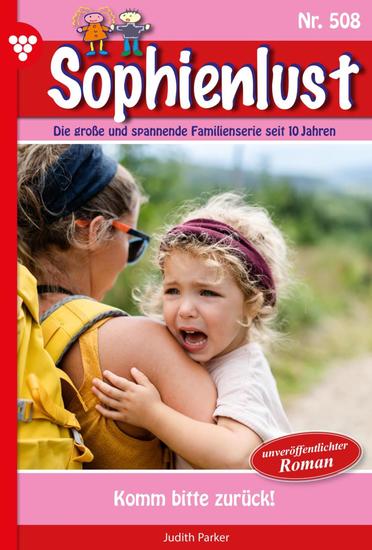 Komm bitte zurück! - Sophienlust 508 – Familienroman - cover