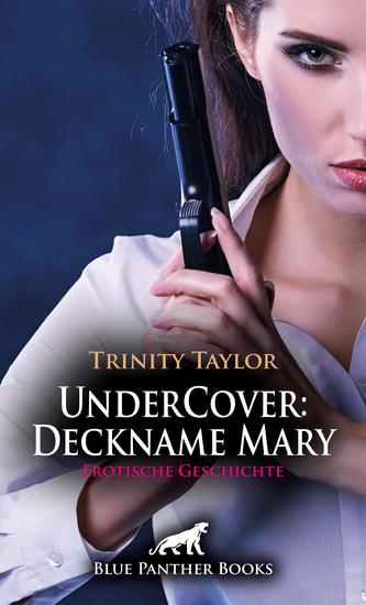 UnderCover: Deckname Mary | Erotische Geschichte - Ermittlungen mit den erotischen Waffen der Frau - cover