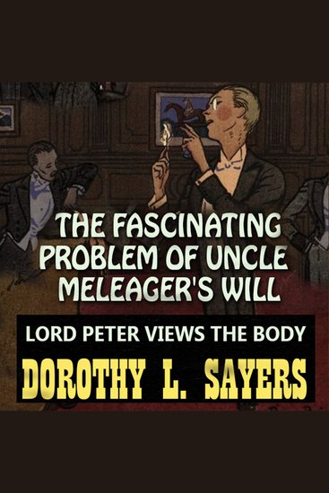 Lord Peter Views the Body The Fascinating Problem Of Uncle Meleager's Will - cover