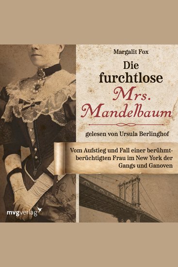 Die furchtlose Mrs Mandelbaum - Vom Aufstieg und Fall einer berühmt-berüchtigten Frau im New York der Gangs und Ganoven - cover