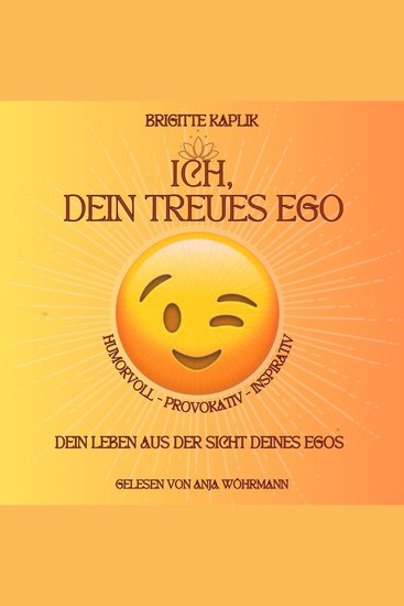 Ich dein treues Ego - Dein Leben aus der Sicht deines Ego - cover