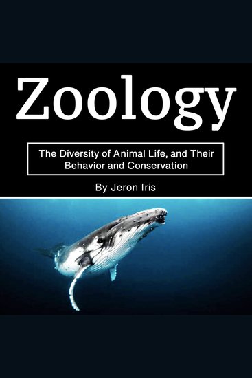 Zoology - The Diversity of Animal Life and Their Behavior and Conservation - cover