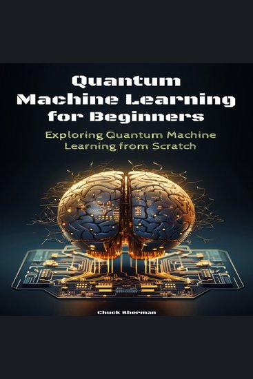 Quantum Machine Learning for Beginners - Exploring Quantum Machine Learning from Scratch - cover