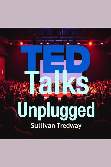 TED Talks Unplugged: Secrets to Speak with Charisma and Impact - "Master the art of speaking! Discover essential insights to captivate and inspire your listeners effortlessly" - cover