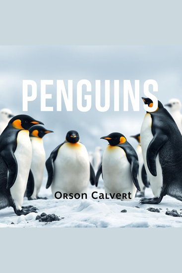 PENGUINS: Secrets to Thriving in Life's Wild Challenges - "Embrace the wild with our Penguin audiobook—your roadmap to thriving in life's toughest moments!" - cover