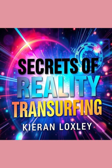Secrets of Reality Transurfing: Transform Your Life Today - "Unlock your potential with transformative audio lessons from 'Secrets of Reality Transurfing'—manifest your dream life now!" - cover