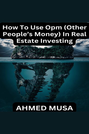 How To Use Opm (Other People’s Money) In Real Estate Investing - cover
