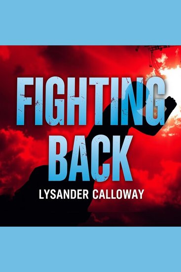 Fighting Back: A Bold Father’s Stand Against Misinformation - "Empower yourself with 'Fighting Back'! Unlock captivating audio lessons designed to challenge and defeat misinformation" - cover