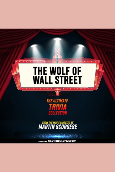 Wolf Of Wall Street The - The Ultimate Trivia Collection - From The Movie Directed By Martin Scorsese - cover