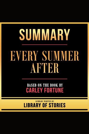 Summary - Every Summer After - Based On The Book By Carley Fortune - cover