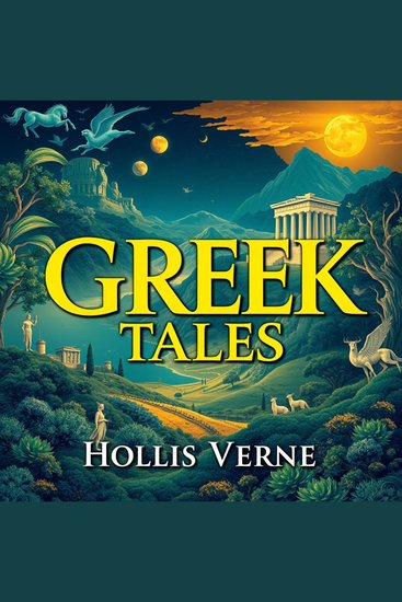 Greek Tales: Intriguing Secrets of an Ancient Civilization - "Elevate your knowledge of Greek tales! Explore intriguing audio lessons for an epic journey through ancient civilization" - cover