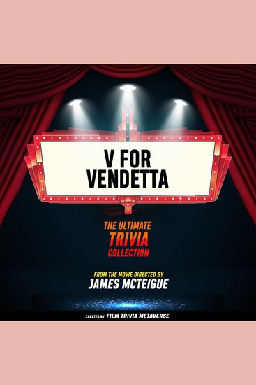 V For Vendetta - The Ultimate Trivia Collection - From The Movie Directed By James Mcteigue - cover