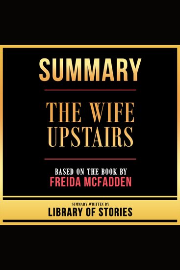 Summary - The Wife Upstairs - Based On The Book By Freida Mcfadden - cover