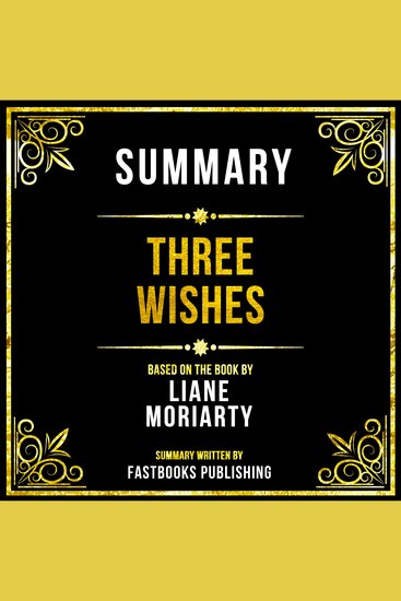 Summary - Three Wishes - Based On The Book By Liane Moriarty - cover