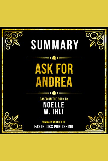 Summary - Ask For Andrea - Based On The Book By Noelle W Ihli - cover