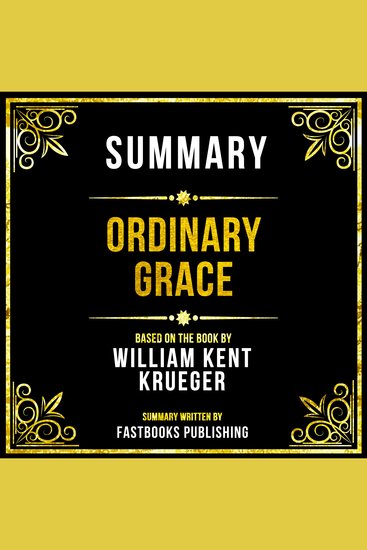 Summary - Ordinary Grace - Based On The Book By William Kent Krueger - cover