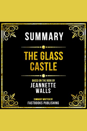 Summary - The Glass Castle - Based On The Book By Jeannette Walls - cover