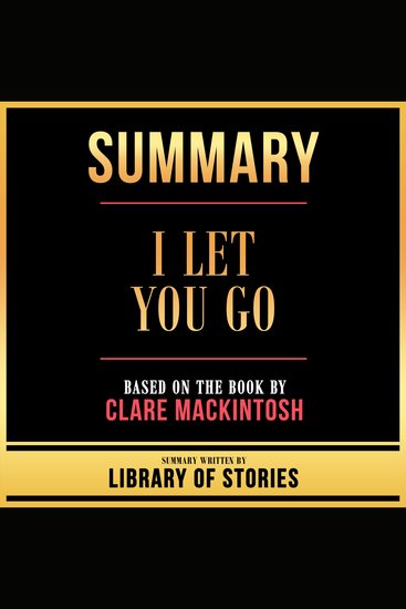 Summary - I Let You Go - Based On The Book By Clare Mackintosh - cover
