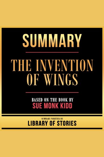 Summary - The Invention Of Wings - Based On The Book By Sue Monk Kidd - cover