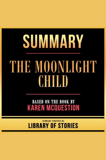 Summary - The Moonlight Child - Based On The Book By Karen Mcquestion - cover