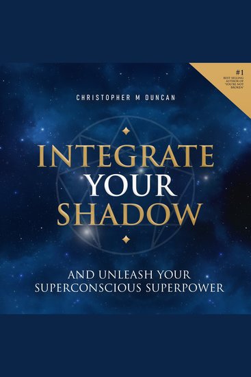 Integrate Your Shadow - Unleash Your Superconscious Power - cover