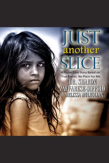 Just Another Slice - A Foster Care Story Based on True Events - cover