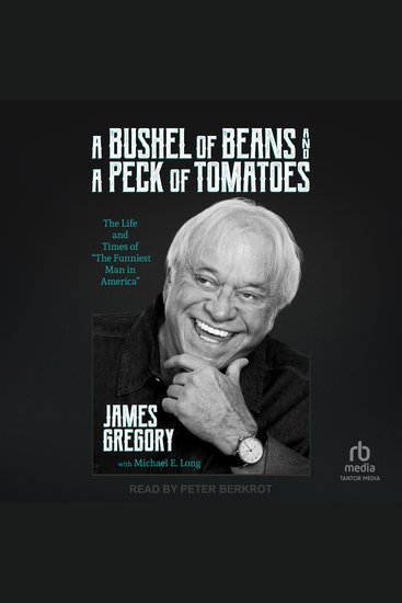 A Bushel of Beans and a Peck of Tomatoes - The Life and Times of "The Funniest Man in America" - cover