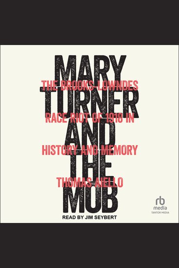 Mary Turner and the Mob - The Brooks-Lowndes Race Riot of 1918 in History and Memory - cover