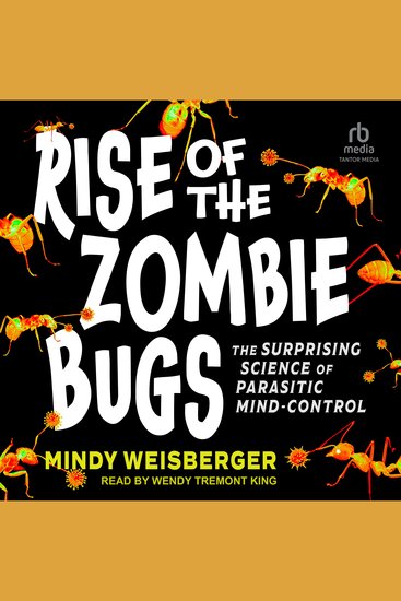 Rise of the Zombie Bugs - The Surprising Science of Parasitic Mind-Control - cover