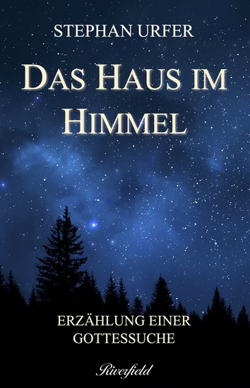Das Haus im Himmel - Erzählung einer Gottessuche - cover