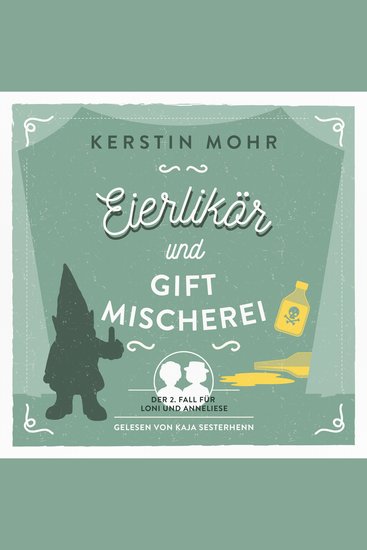 Eierlikör und Giftmischerei - Der zweite Fall für Loni und Anneliese - cover