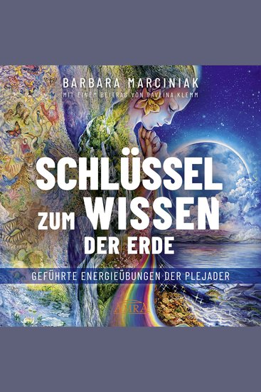 SCHLÜSSEL ZUM WISSEN DER ERDE: Geführte Energieübungen der Plejader mit einem exklusiven und selbst eingesprochenen Beitrag der SPIEGEL-Bestsellerautorin Pavlina Klemm - cover