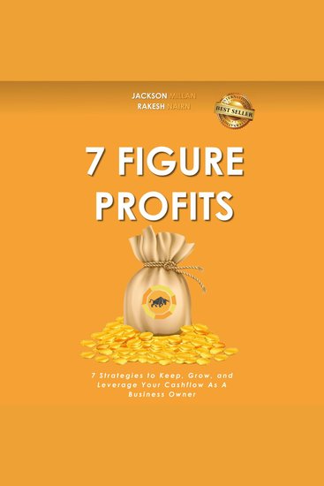 7 Figure Profits: 7 Strategies to Keep Grow and Leverage Your Cashflow As A Business Owner - cover
