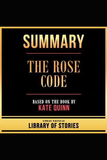 Summary - The Rose Code - Based On The Book By Kate Quinn - cover