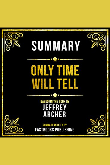 Summary - Only Time Will Tell - Based On The Book By Jeffrey Archer - cover