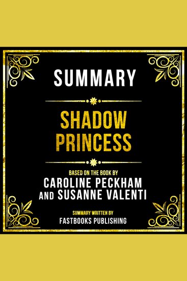 Summary - Shadow Princess - Based On The Book By Caroline Peckham And Susanne Valenti - cover