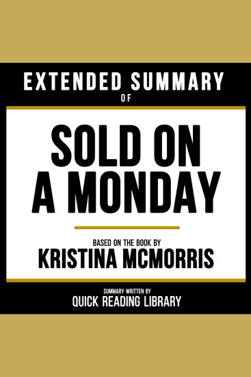 Extended Summary - Sold On A Monday - Based On The Book By Kristina Mcmorris - cover