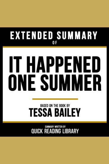 Extended Summary - It Happened One Summer - Based On The Book By Tessa Bailey - cover