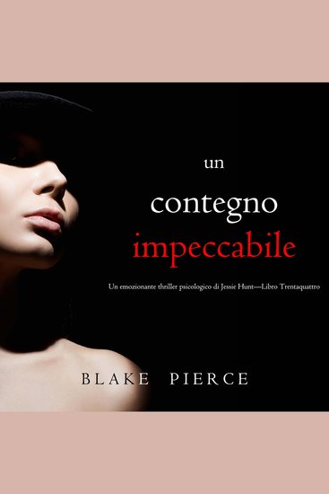 Un Contegno Impeccabile (Un emozionante thriller psicologico di Jessie Hunt—Libro Trentaquattro) - Narrato digitalmente con voce sintetizzata - cover