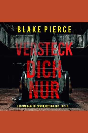 Versteck dich nur (Ein Cami Lark FBI-Spannungsthriller - Buch 6) - Erzählerstimme digital synthetisiert - cover