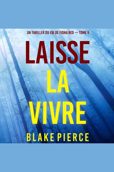 Laisse la vivre (Un thriller du FBI de Fiona Red — Tome 5) - Narration par une voix synthétisée - cover