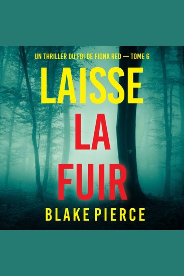 Laisse la fuir (Un thriller du FBI de Fiona Red — Tome 6) - Narration par une voix synthétisée - cover
