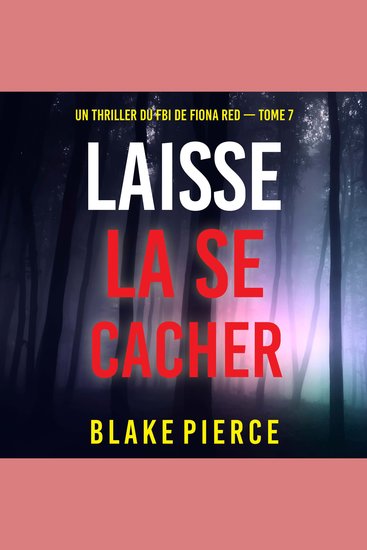 Laisse la se cacher (Un thriller du FBI de Fiona Red — Tome 7) - Narration par une voix synthétisée - cover