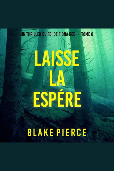 Laisse la espérer (Un thriller du FBI de Fiona Red — Tome 8) - Narration par une voix synthétisée - cover