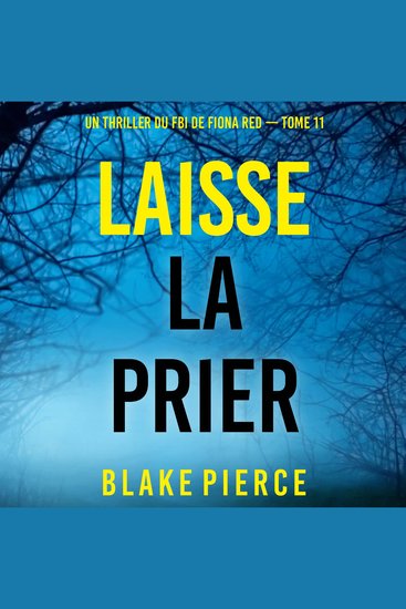 Laisse la prier (Un thriller du FBI de Fiona Red — Tome 11) - Narration par une voix synthétisée - cover