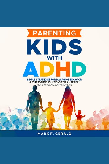 Parenting Kids With ADHD - Simple Strategies for Managing Behavior & Stress-Free Solutions for a Happier More Organized Family Life - cover
