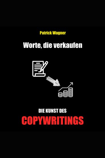 Worte die verkaufen - Die Kunst des Copywritings - Lerne schnell und einfach eine geldbringende Fähigkeit - cover