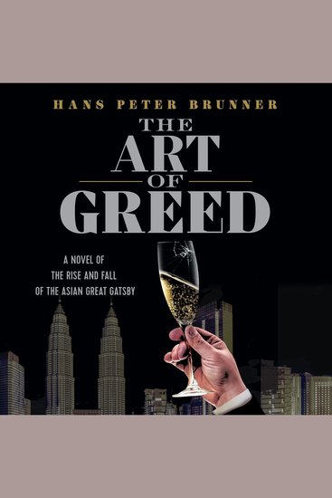 The Art of Greed - A Novel of the Rise and Fall of the Asian Great Gatsby - cover