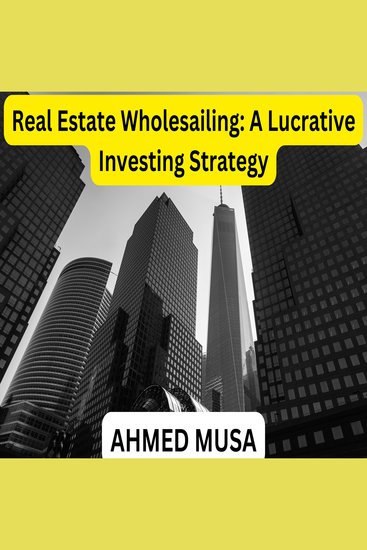 Real Estate Wholesaling: A Lucrative Investing Strategy - cover