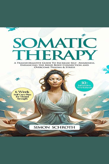 Somatic Therapy - Transformative Guide to Increase Self-Awareness Enhancing the Mind-Body Connection and Overcome Trauma & Stress - cover